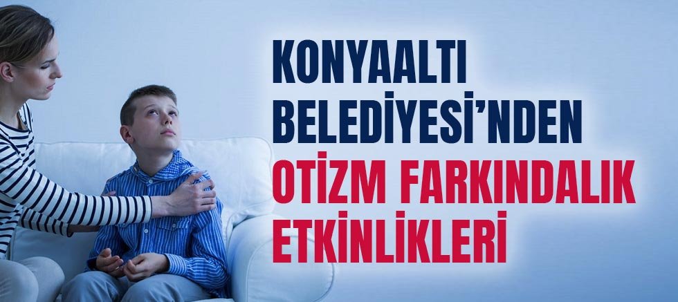 Konyaaltı Belediyesi’nden Otizm Farkındalık Etkinlikleri