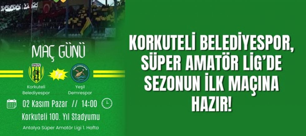 Korkuteli Belediyespor, Süper Amatör Lig’de Sezonun İlk Maçına Hazır!