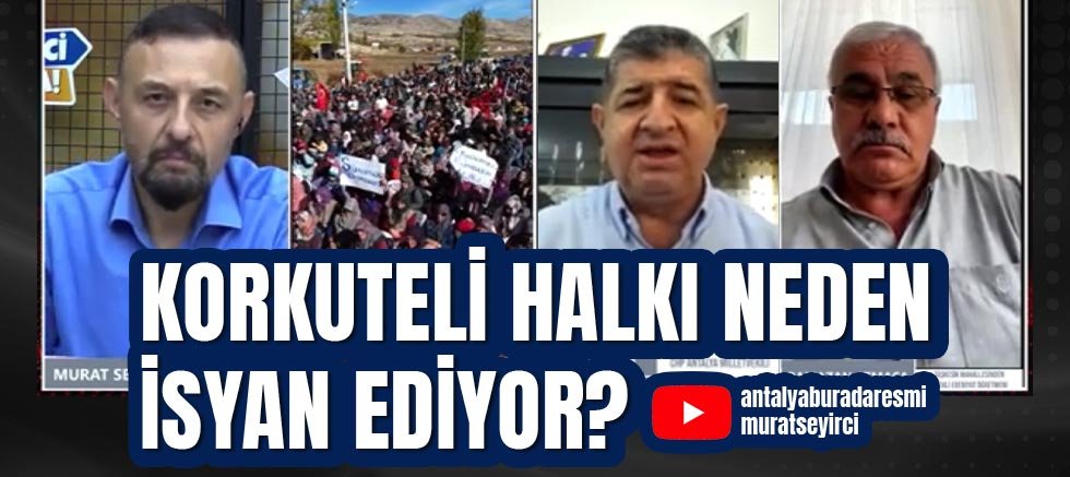Korkuteli halkı neden isyan ediyor?