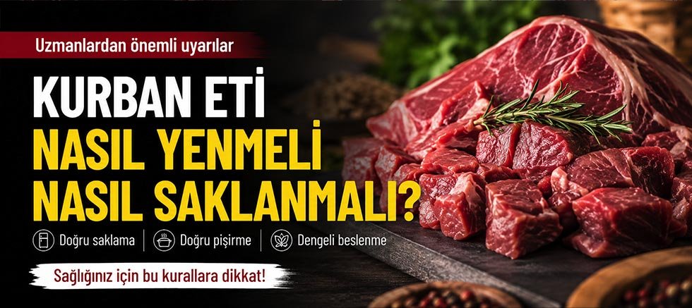Kurban eti nasıl yenmeli, nasıl saklanmalı?