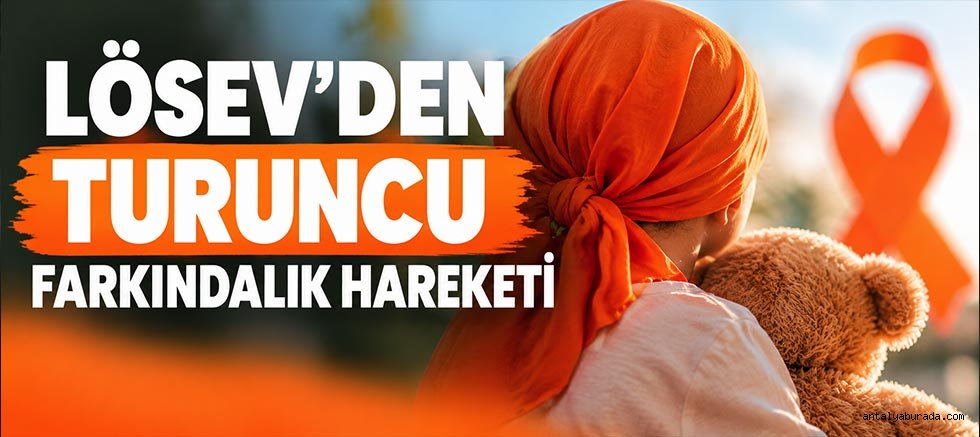 LÖSEV'den Turuncu Farkındalık Hareketi