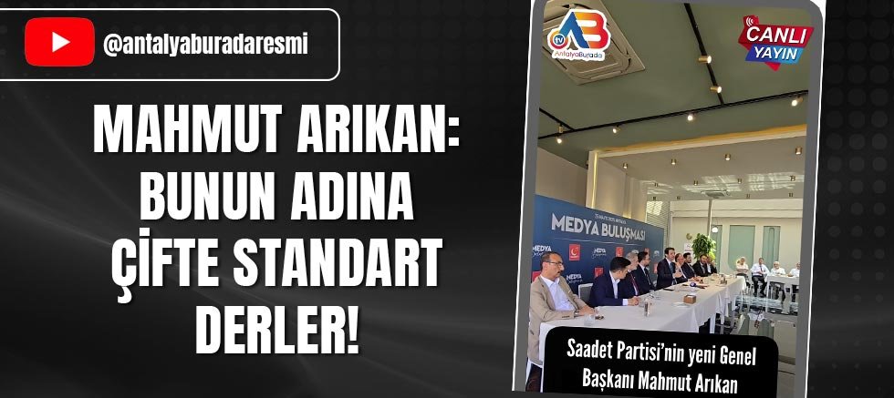 Mahmut Arıkan: Bunun adına çifte standart derler!