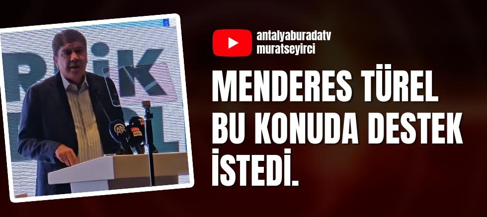 Menderes Türel Bu Konuda Destek İstedi. 