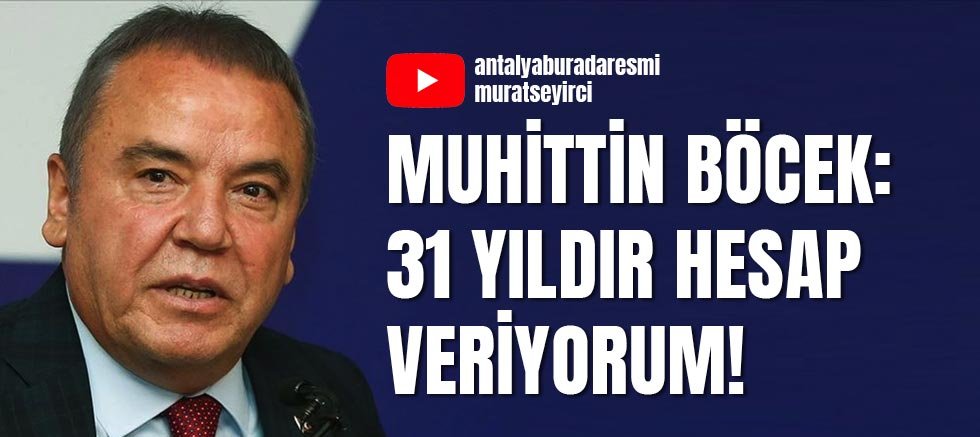 Muhittin Böcek: 31 yıldır hesap veriyorum!