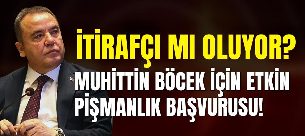 Muhittin Böcek İçin Etkin Pişmanlık Başvurusu