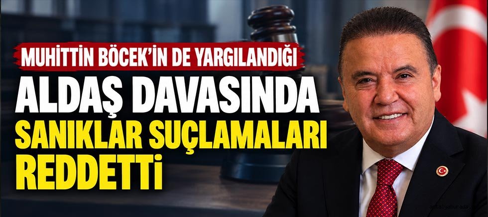 Muhittin Böcek'in de yargılandığı ALDAŞ Davasında Sanıklar Suçlamaları Reddetti