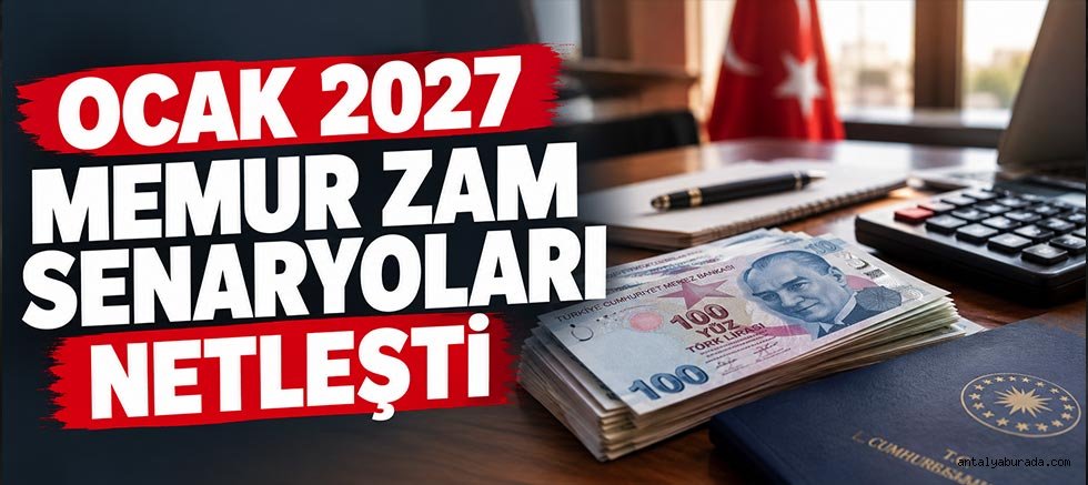Ocak 2027 Memur Zam Senaryoları Netleşti