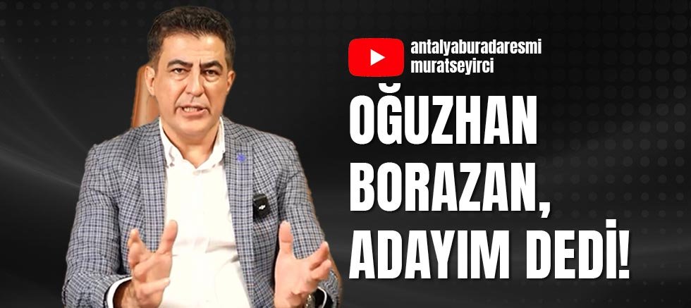 Oğuzhan Borazan, Adayım Dedi!