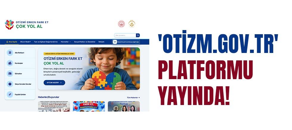 Otizmli bireyler ve aileleri için 'otizm.gov.tr' platformu hayata geçirildi