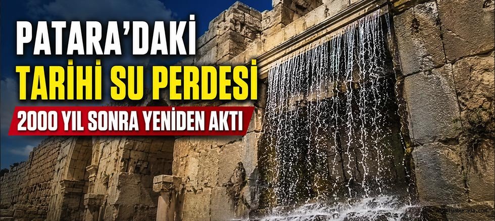 Patara'daki Tarihi Su Perdesi 2000 Yıl Sonra Yeniden Aktı