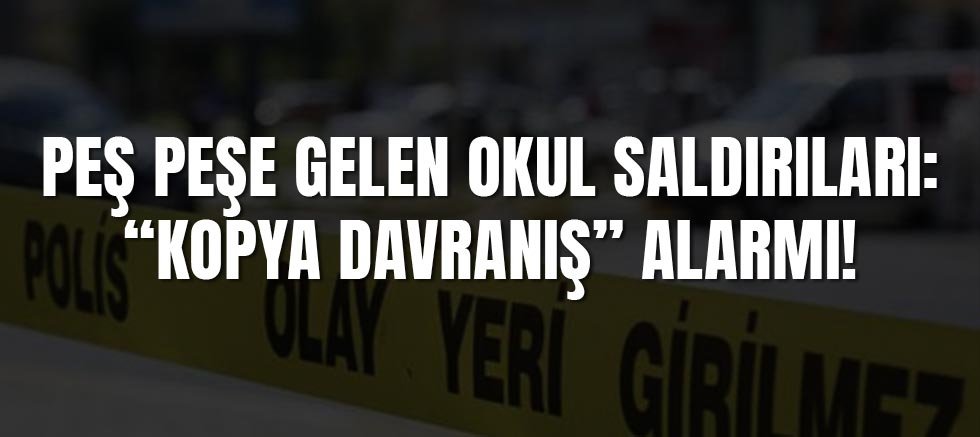 Peş Peşe Gelen Okul Saldırıları: “Kopya Davranış” Alarmı!
