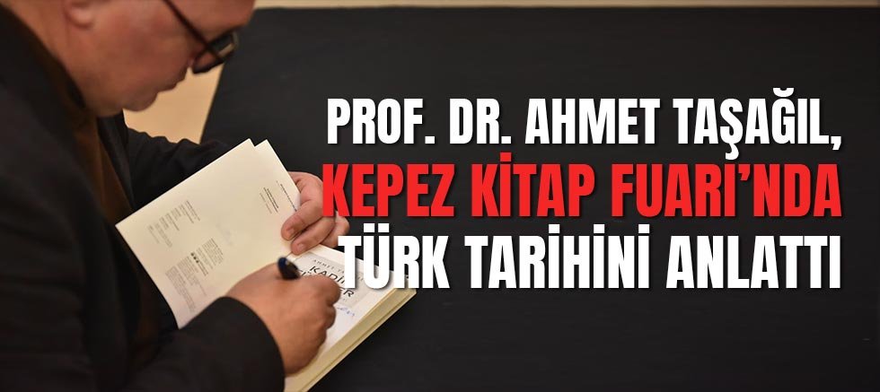 Prof. Dr. Ahmet Taşağıl, Kepez Kitap Fuarı’nda Türk tarihini anlattı