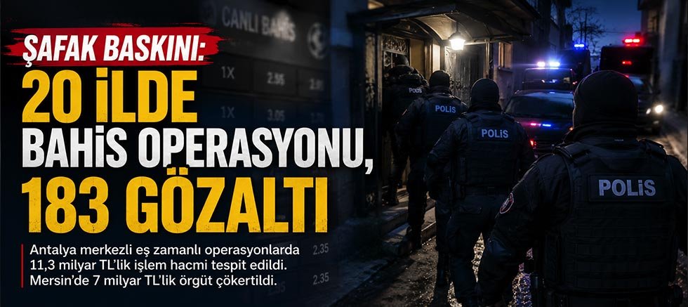 Şafak baskını: 20 ilde bahis operasyonu, 183 gözaltı