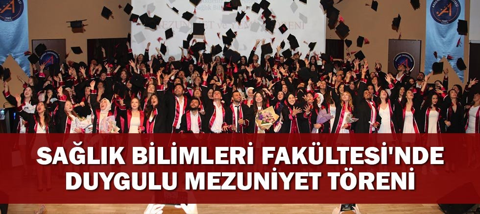 Sağlık Bilimleri Fakültesi'nde Duygulu Mezuniyet Töreni