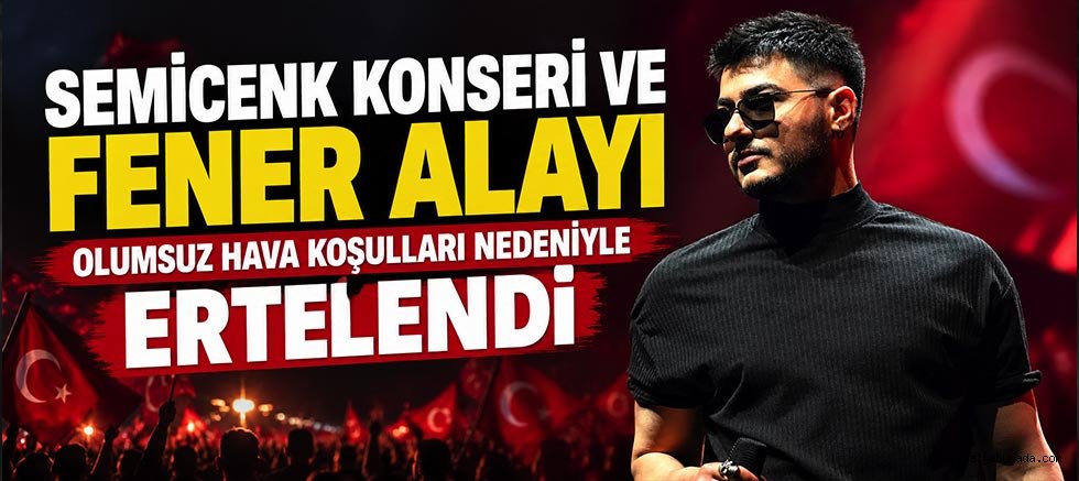 Semicenk Konseri ve Fener Alayı Olumsuz Hava Nedeniyle Ertelendi