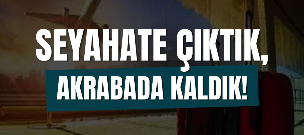 Seyahate çıkanlar oteli değil, akraba evini tercih etti.