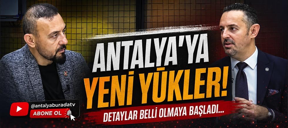 Seyirci Kalma'da Konu:Antalya'ya Yeni Yükler!