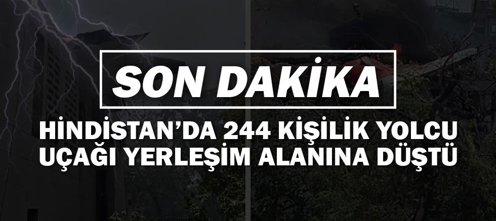 Son Dakika! Hindistan’da 244 kişilik yolcu uçağı yerleşim alanına düştü