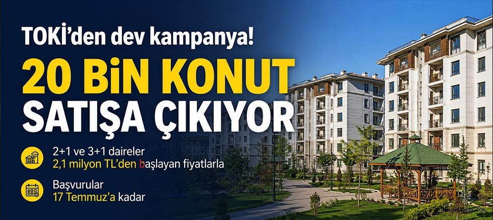 TOKİ 20 bin konutu satışa çıkarıyor