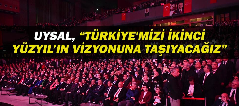 Uysal, “Türkiye'mizi İkinci Yüzyıl’ın vizyonuna taşıyacağız”