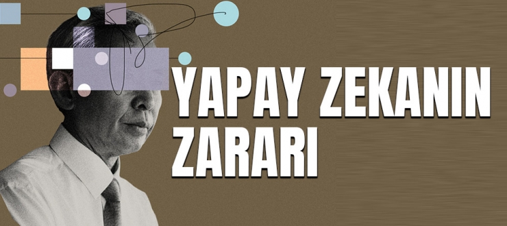 Yapay zekanın zararı ortaya çıktı.