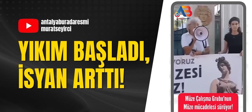 Yıkım Başladı, İsyan Arttı!