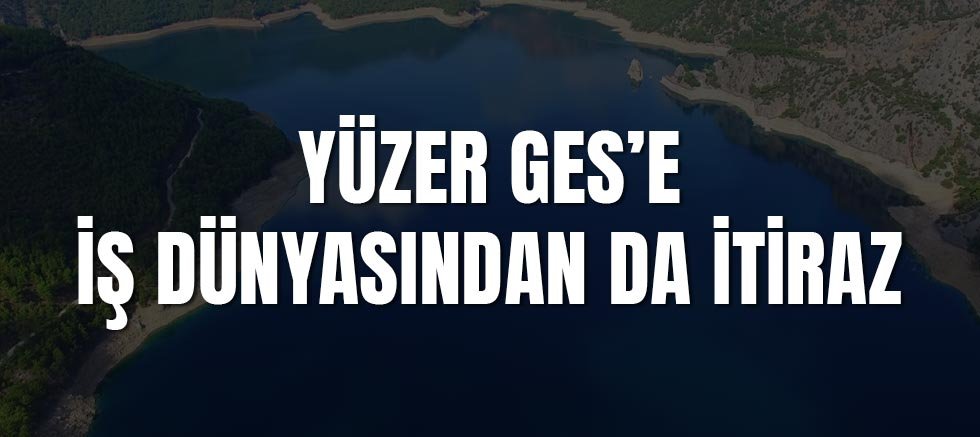 Yüzer Ges’e İş Dünyasından Da İtiraz