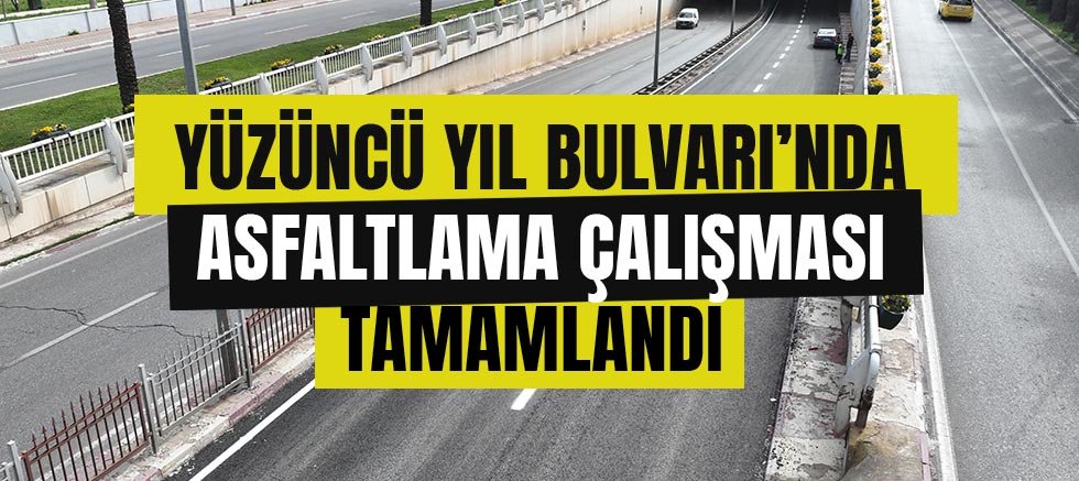 Yüzüncü Yıl Bulvarı’nda asfaltlama çalışması tamamlandı 