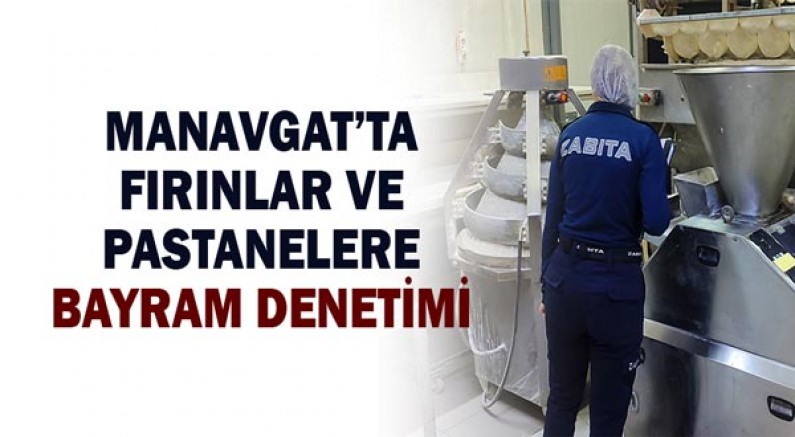Manavgat’ta Fırınlar Ve Pastanelere Bayram Denetimi