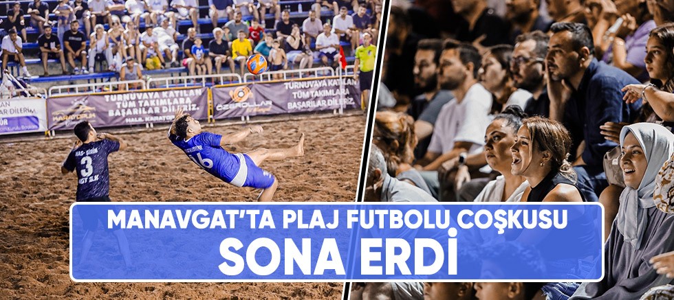 Manavgat'ta plaj futbolu coşkusu sona erdi