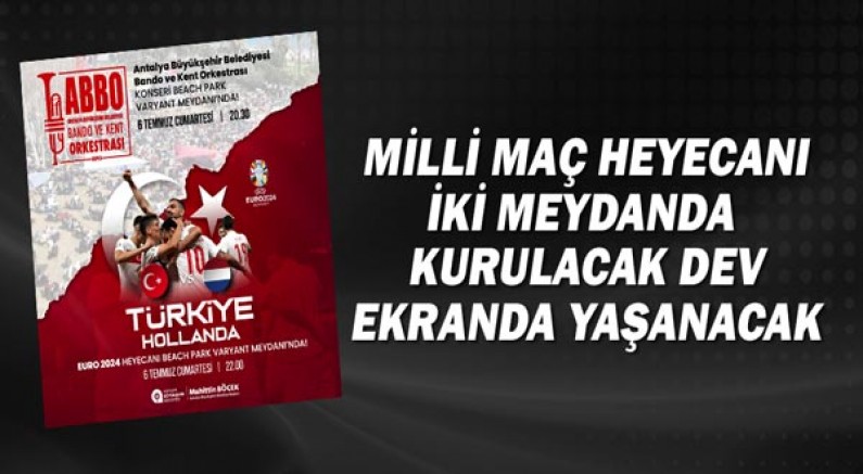 Milli maç heyecanı iki meydanda kurulacak dev ekranda yaşanacak