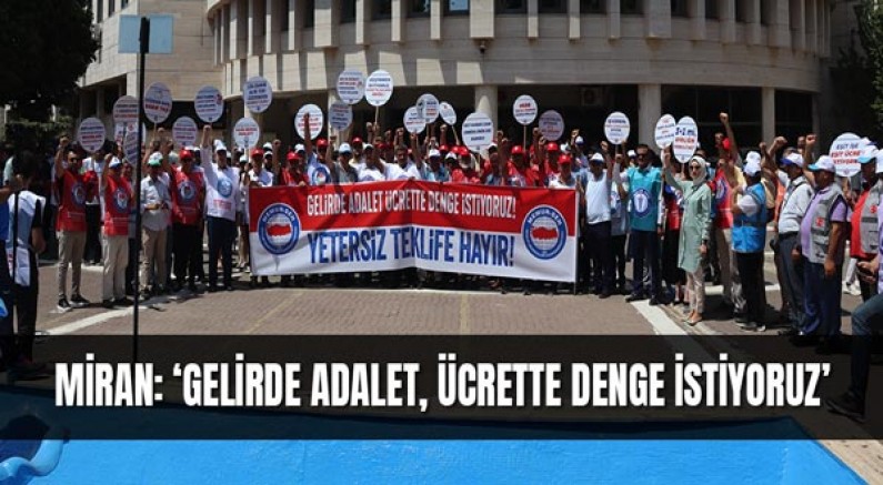 Miran: ‘Gelirde adalet, ücrette denge istiyoruz’