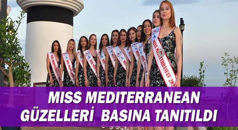 Miss Mediterranean güzelleri basına tanıtıldı