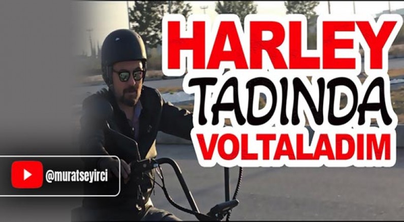 Murat seyirci YouTube kanalında: Al Volta'nı gel, Harley Davidson tadında gez!