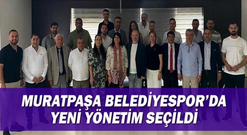 Muratpaşa Belediyespor’da yeni yönetim seçildi