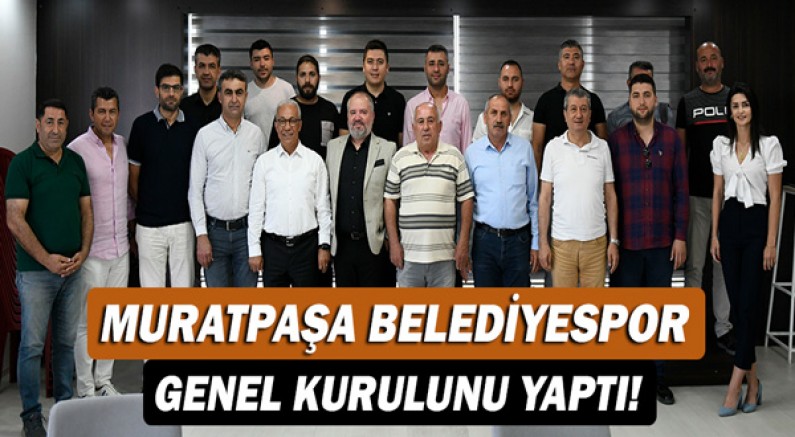 Muratpaşa Belediyespor genel kurulunu yaptı!