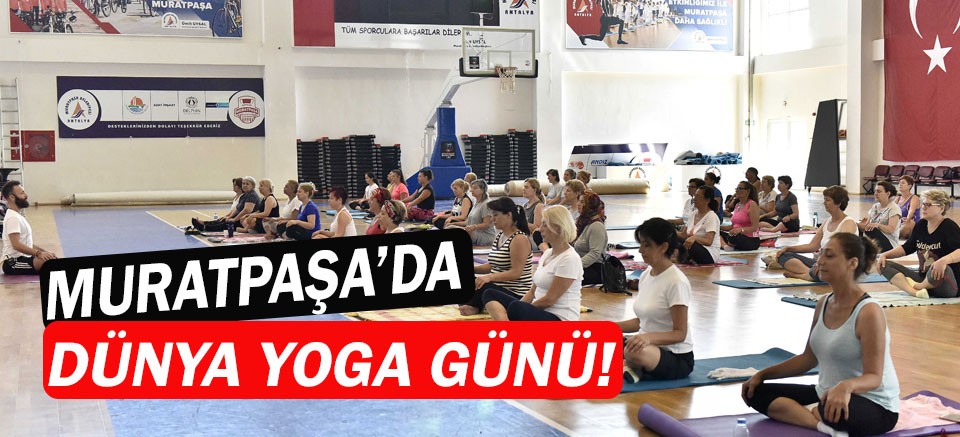 Muratpaşa’da Dünya Yoga Günü etkinliği!