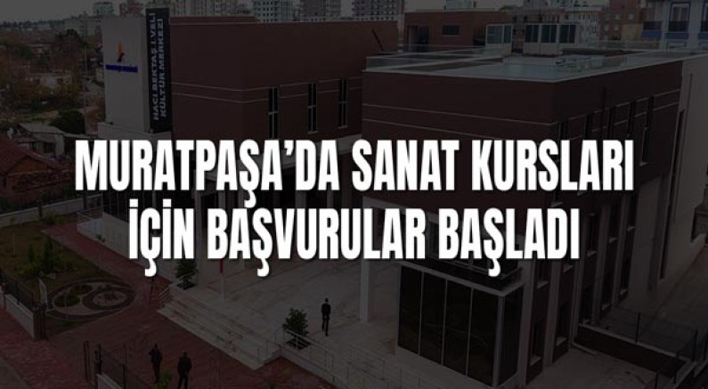 Muratpaşa’da sanat kursları için başvurular başladı