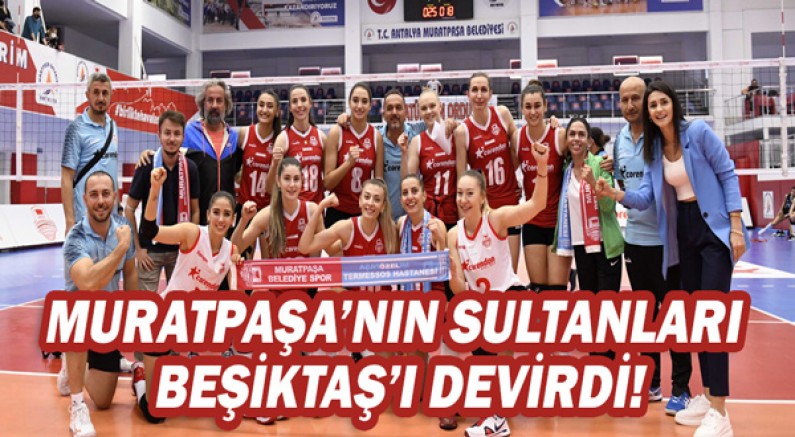 Muratpaşa’nın Sultanları Beşiktaş’ı devirdi!