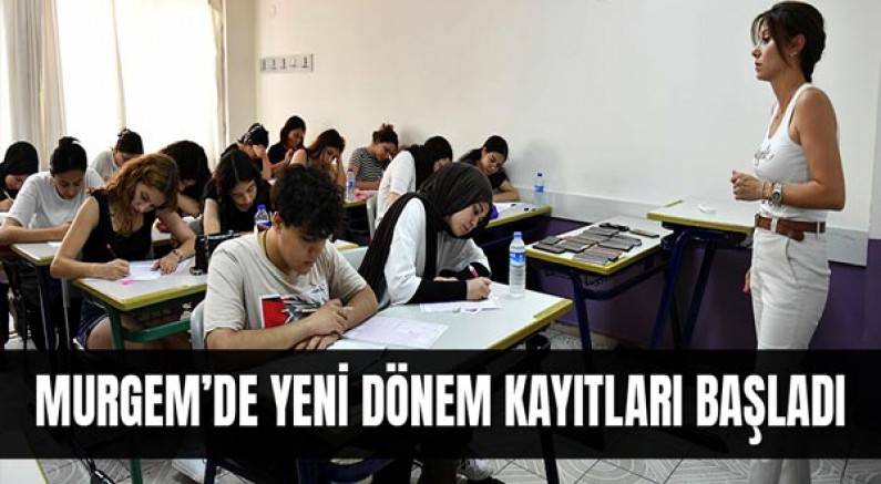MURGEM’de yeni dönem kayıtları başladı