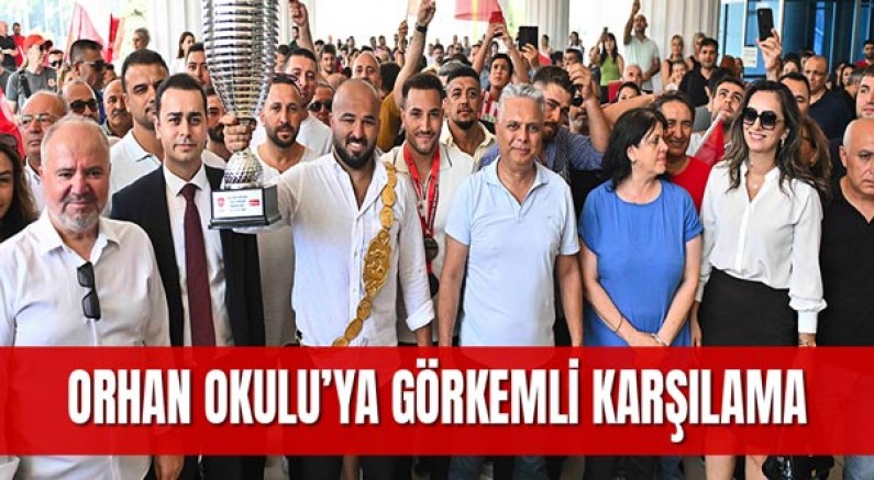 Orhan Okulu’ya görkemli karşılama