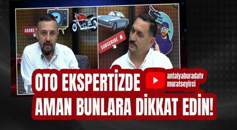 Oto ekspertizde aman bunlara dikkat edin!