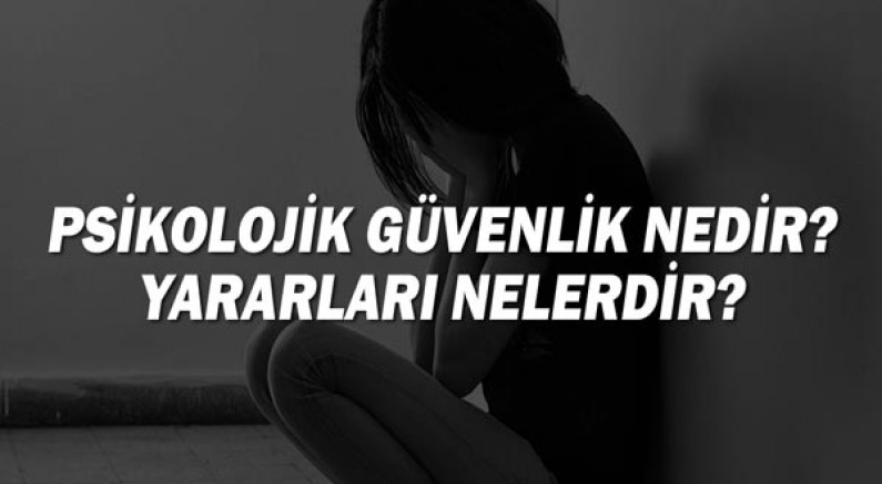 Psikolojik Güvenlik Nedir? Yararları Nelerdir?