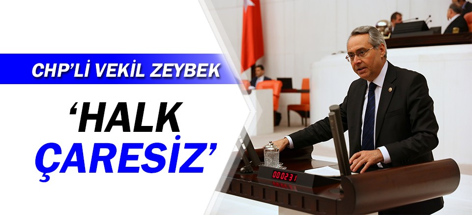 Rafet Zeybek: Halk çaresiz