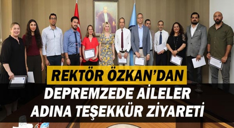 Rektör Özkan'dan depremzede aileler adına teşekkür ziyareti