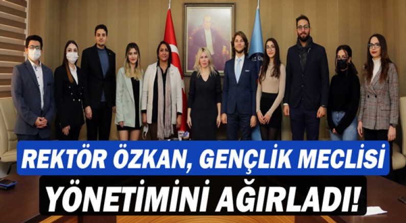 Rektör Özlenen Özkan Gençlik Meclisi yönetimini ağırladı!