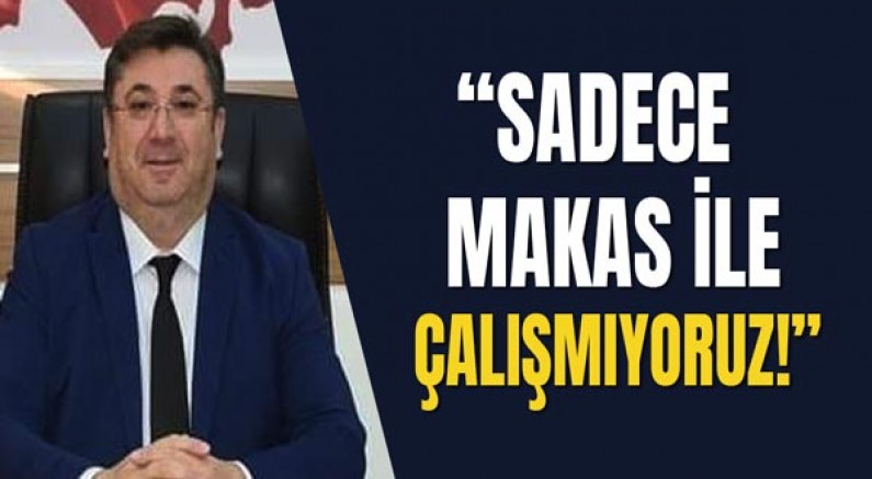 Sadece Makas İle Çalışmıyoruz!