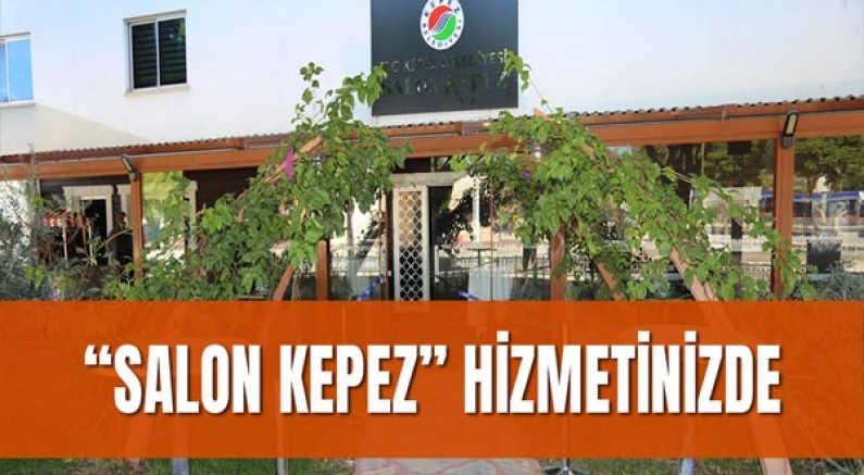 “Salon Kepez” hizmetinizde