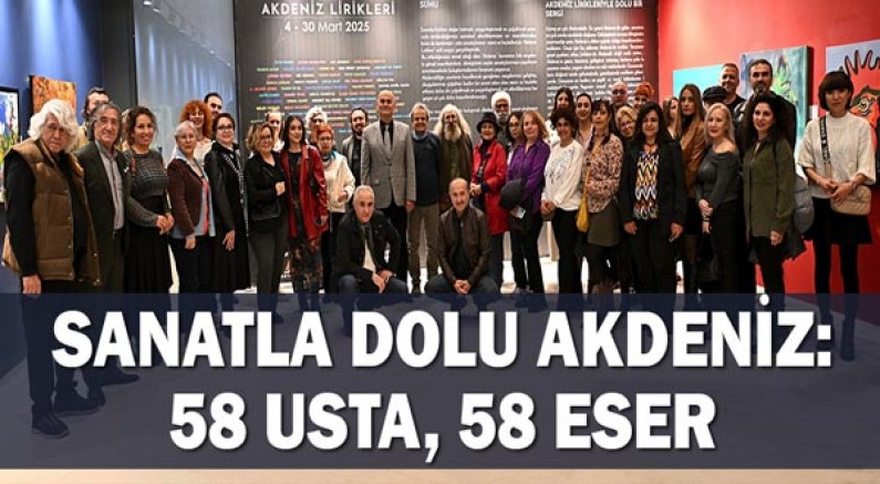 Sanatla dolu Akdeniz: 58 usta, 58 eser