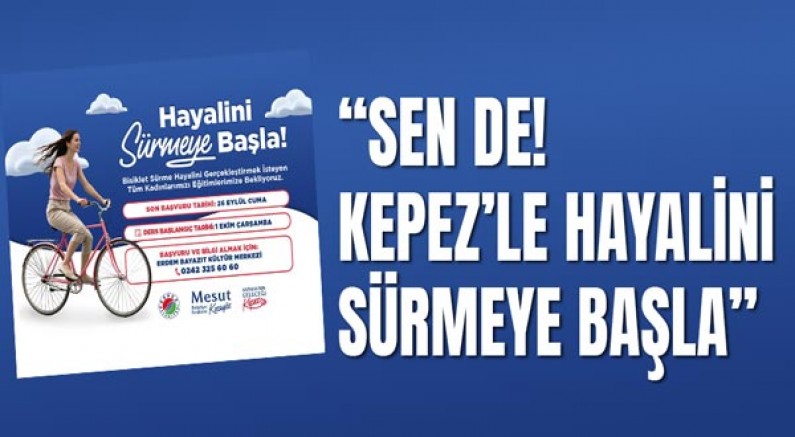 Sen de! Kepez’le hayalini sürmeye başla